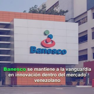 Banesco se mantiene a la vanguardia en innovación dentro del mercado venezolano