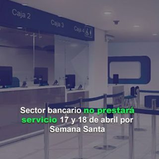 #Dato: Sector bancario no prestará servicio el 17 y el 18 de abril por «Semana Santa»