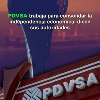 PDVSA trabaja para consolidar «la independencia económica» de Venezuela