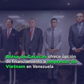 Bolsa de Caracas se ofrece como opción de financiamiento a empresas de Vietnam en Venezuela