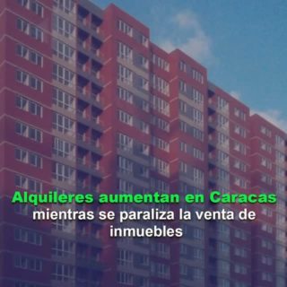 Cámara Inmobiliaria Metropolitana de Caracas: Oferta de inmuebles en alquiler se arrienda en un 90%