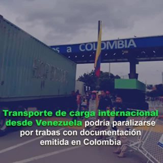 Transporte de carga internacional desde Venezuela podría paralizarse por trabas con documentación emitida en Colombia