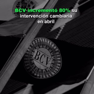 #Datos: BCV incrementó en 80% su intervención cambiaria en abril