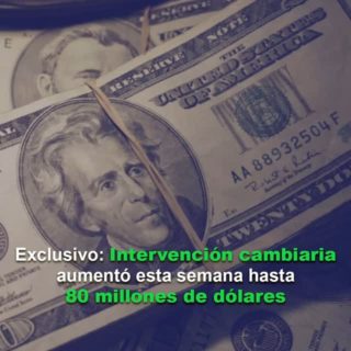 #Exclusivo: Intervención cambiaria aumentó esta semana hasta US$80 millones colocados este #12May