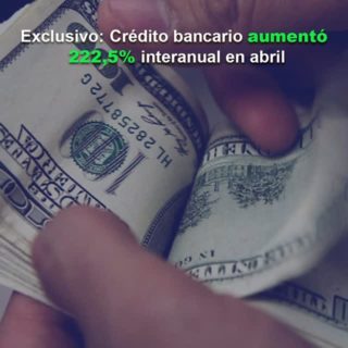 Crédito bancario aumentó 222,5% interanual en abril