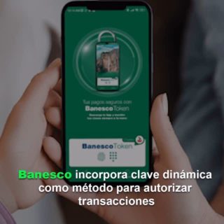 Banesco incorpora clave dinámica como método para autorizar transacciones