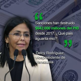 Delcy Rodríguez: Sanciones han destruido US$642.000 millones del PIB venezolano desde 2017