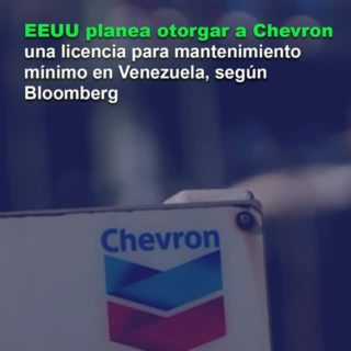 Bloomberg: EE.UU planea otorgar a Chevron una licencia para mantenimiento mínimo en Venezuela