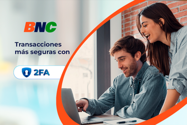 BNC refuerza seguridad de las transacciones con doble factor de autenticación (2FA)