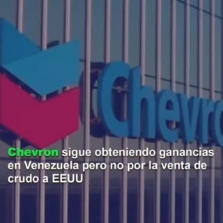 #Análisis: Chevron sigue obteniendo ganancias en Venezuela pero no por la venta de crudo a EEUU