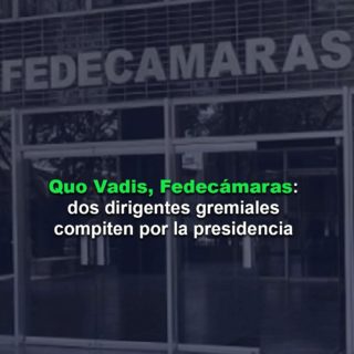 #Especial: Quo Vadis, Fedecámaras