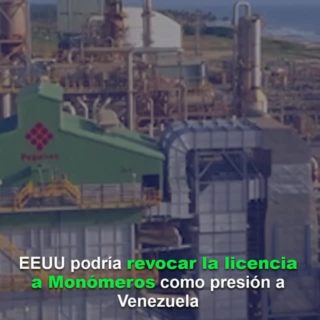 Bloomberg: EEUU podría revocar la licencia a Monómeros como presión a Venezuela