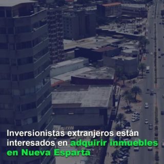 Inversionistas extranjeros están interesados en adquirir inmuebles en Nueva Esparta