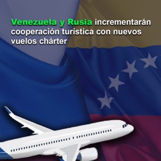 Vendrán más de 15.000 turistas: reactivarán vuelos chárter entre Rusia y Venezuela desde agosto
