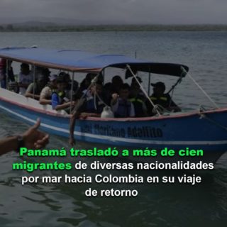 Panamá trasladó a más de cien migrantes por mar hacia Colombia en su viaje de retorno