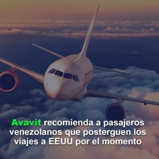 #Dato: Avavit recomienda a pasajeros venezolanos «postergar por el momento» los viajes a EEUU