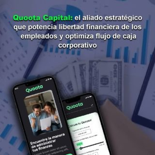 Quoota Capital: El aliado estratégico que potencia libertad financiera de los empleados y optimiza flujo de caja corporativo