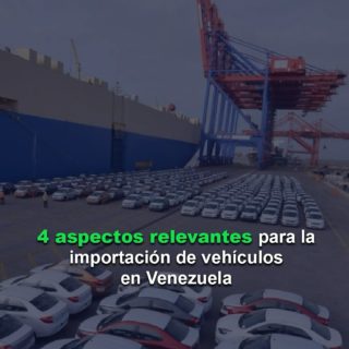 Los diez aspectos más relevantes para la importación de vehículos en Venezuela