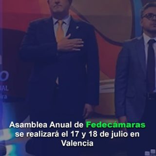 Asamblea Anual de Fedecámaras se realizará el 17 y 18 de julio en Valencia