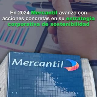En 2024 Mercantil avanzó con acciones concretas en su estrategia corporativa de sostenibilidad