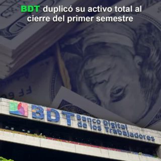BDT duplicó su activo total al cierre del primer semestre