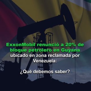 ExxonMobil renunció a 20% de bloque petrolero en Guyana ubicado en zona reclamada por Venezuela