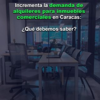 Incrementa la demanda de alquileres para inmuebles comerciales en Caracas