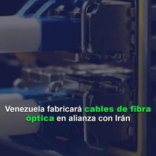 Llegaron a Venezuela materiales para fabricar cables de fibra óptica en alianza con Irán