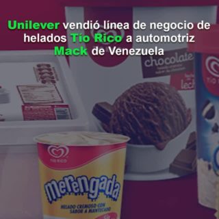 Unilever vendió línea de negocio de helados Tío Rico a automotriz Mack de Venezuela