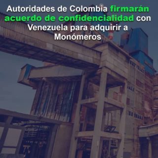 Autoridades de Colombia firmarán acuerdo de confidencialidad con Venezuela para adquirir a Monómeros