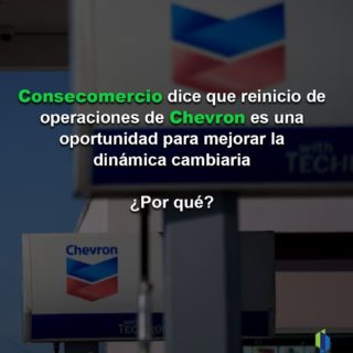 Consecomercio: reinicio de operaciones de Chevron es una oportunidad para mejorar la dinámica cambiaria