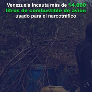 Venezuela incauta más de 14.000 litros de combustible de avión usado para el narcotráfico