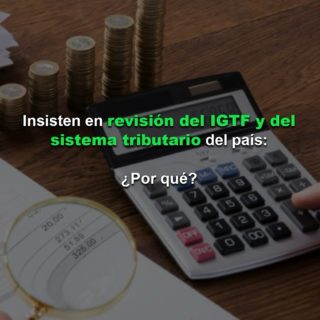 Insisten en revisión del IGTF y del sistema tributario del país: Mejoraría la operatividad de los negocios