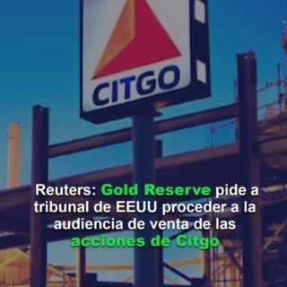 Reuters: Gold Reserve pide a tribunal de EEUU proceder a la audiencia de venta de las acciones de Citgo