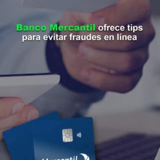 Banco Mercantil ofrece los siguientes tips para evitar fraudes en línea