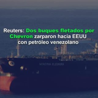 Reuters: Dos buques fletados por Chevron zarparon hacia EEUU con petróleo venezolano