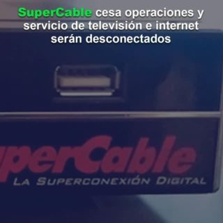 SuperCable cesa operaciones a partir de este #18Ago: «Servicio de televisión por suscripción será desconectado»