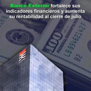 Banco Exterior fortalece sus indicadores financieros y aumenta su rentabilidad al cierre de julio