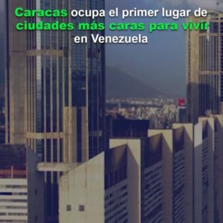 Caracas ocupa el primer lugar: Conozca las ciudades de Venezuela más caras para vivir, según estudio