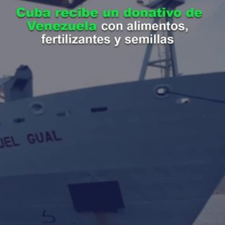 Cuba recibe un donativo de Venezuela con alimentos, fertilizantes y semillas