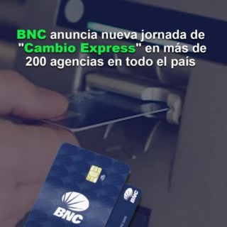 BNC anuncia nueva jornada de «Cambio Express» en más de 200 agencias a nivel nacional