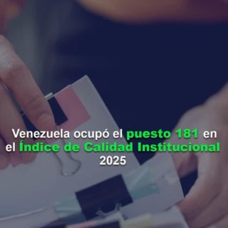 Venezuela ocupó el puesto 181 en el Índice de Calidad Institucional 2025