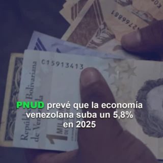 PNUD prevé que la economía venezolana suba un 5,8% en 2025