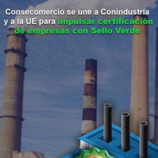 Consecomercio se une a Conindustria y a la UE para impulsar certificación de empresas con «el Sello Verde»
