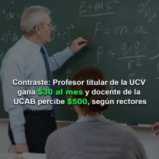Un profesor titular de la UCV gana US$ 30 mensuales y un docente de la UCAB percibe US$ 500, según rectores