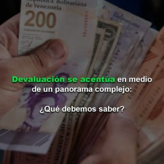 Devaluación se acentúa en medio de un panorama complejo