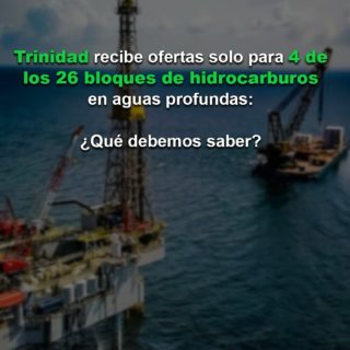 No ha sido lo esperado: Trinidad recibe ofertas solo para 4 de los 26 bloques de hidrocarburos en aguas profundas