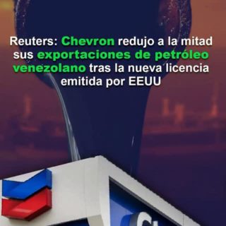 Reuters: Chevron redujo a la mitad sus exportaciones de petróleo venezolano tras la nueva licencia emitida por EEUU