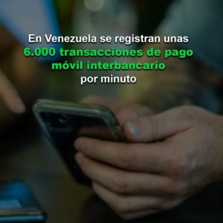 En Venezuela se realizan aproximadamente 6.000 transacciones de pago móvil interbancario por minuto