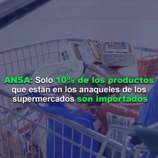 Solo el 10% de los productos que se encuentran en los anaqueles de los supermercados son importados